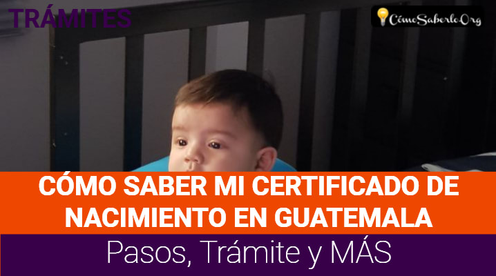Cómo Saber mi Certificado de Nacimiento en Guatemala			 			