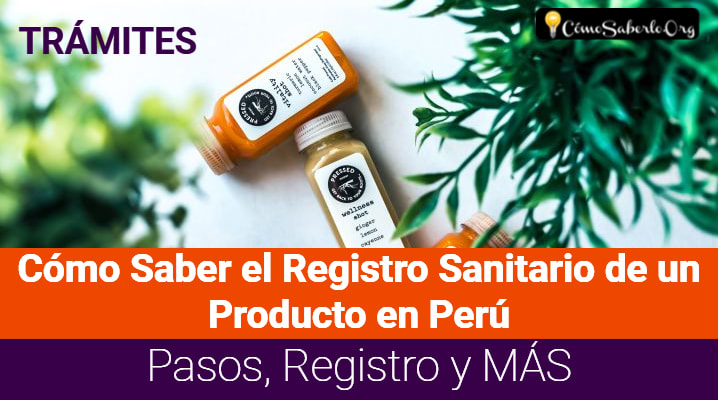 Cómo Saber el Registro Sanitario de un Producto en Perú